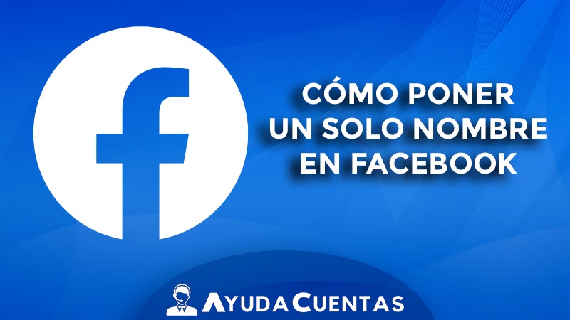 como poner un solo nombre en facebook.